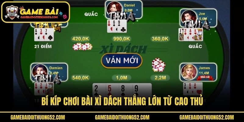 Bí kíp chơi bài xì dách thắng lớn từ cao thủ
