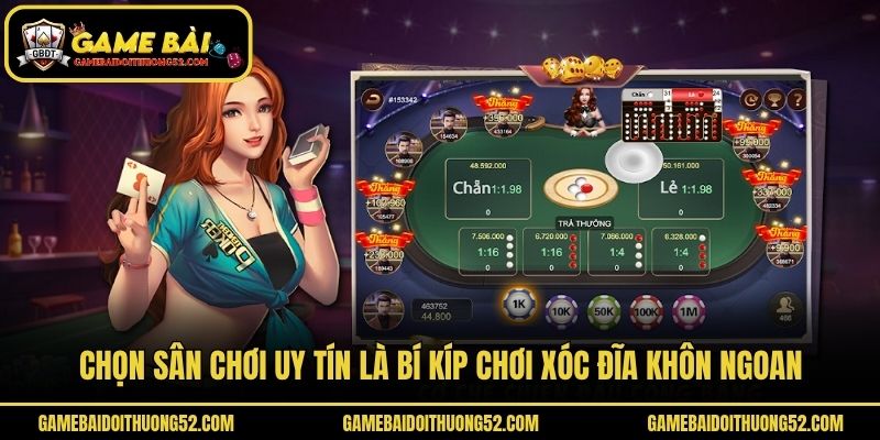 Chọn sân chơi uy tín là bí kíp chơi xóc đĩa khôn ngoan
