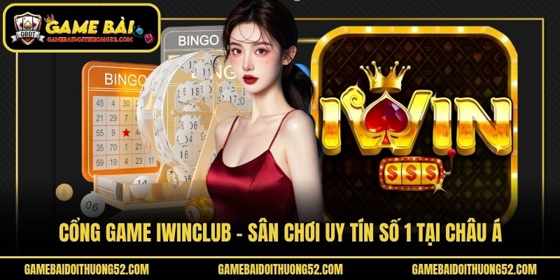 Cổng Game Iwinclub - Sân Chơi Uy Tín Số 1 Tại Châu Á