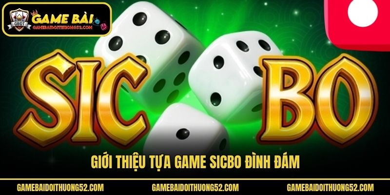 Giới thiệu tựa game Sicbo đình đám