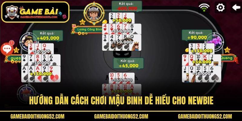 Hướng dẫn cách chơi mậu binh dễ hiểu cho newbie