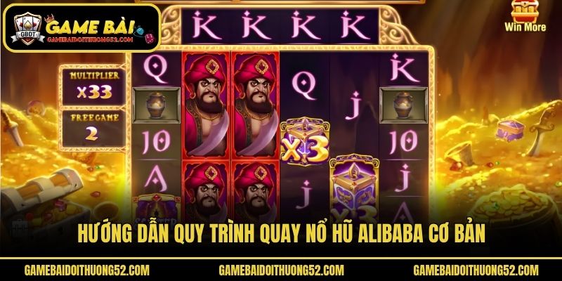 Hướng dẫn quy trình quay nổ hũ Alibaba cơ bản