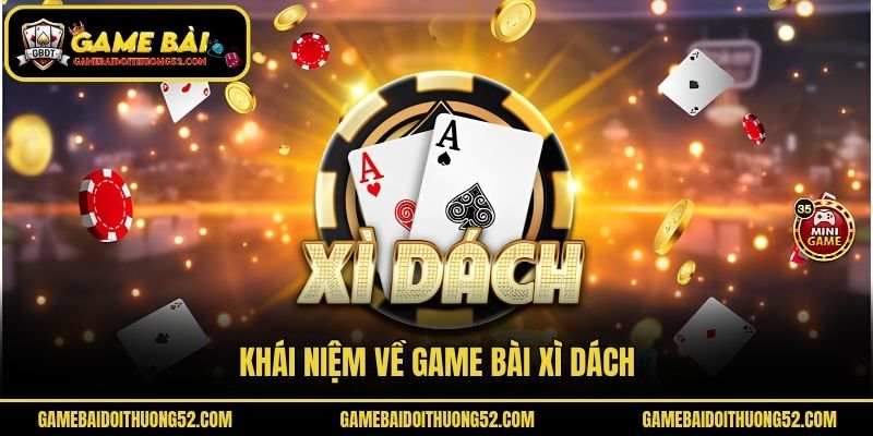 Khái niệm về game bài xì dách