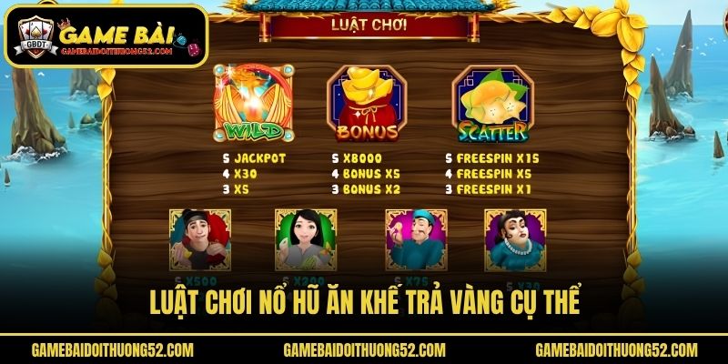 Luật chơi nổ hũ ăn khế trả vàng cụ thể