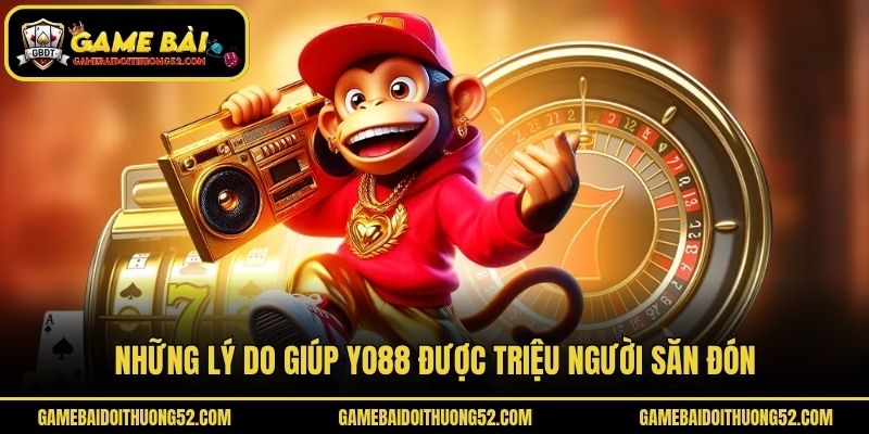 Những lý do giúp Yo88 được triệu người săn đón