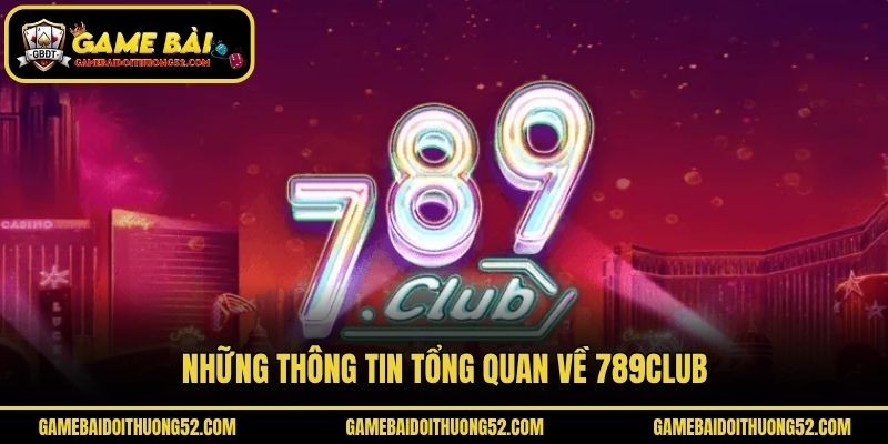 Những thông tin tổng quan về 789club