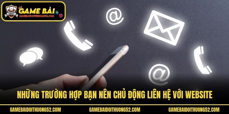 Những trường hợp bạn nên chủ động liên hệ với website
