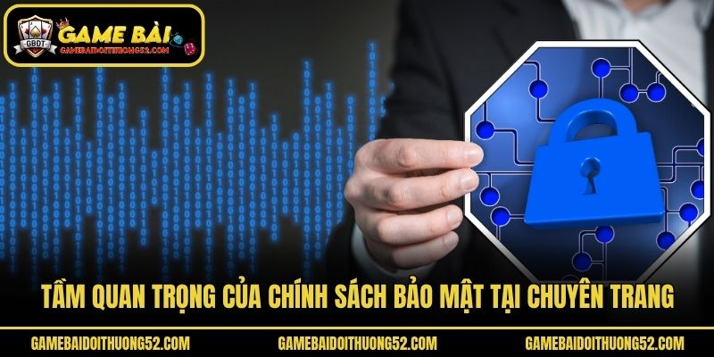 Tầm quan trọng của chính sách bảo mật tại chuyên trang