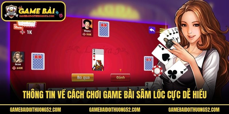 Thông tin về cách chơi game bài Sâm lốc cực dễ hiểu