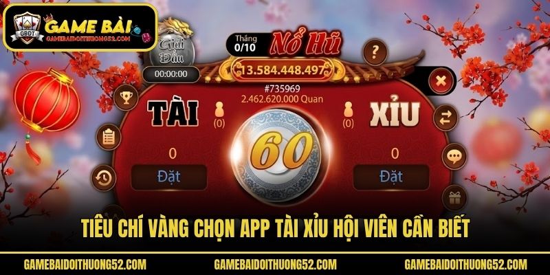 Tiêu chí vàng chọn app tài xỉu hội viên cần biết