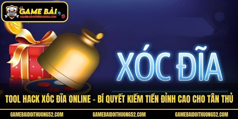 Tool Hack Xóc Đĩa Online - Bí Quyết Kiếm Tiền Đỉnh Cao Cho Tân Thủ