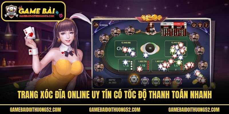 Trang xóc đĩa online uy tín có tốc độ thanh toán nhanh